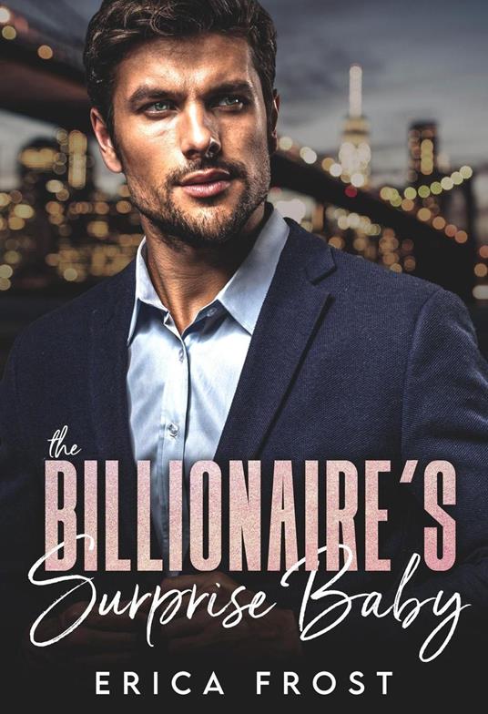 The Billionaire's Surprise Baby - Erica Frost - ebook