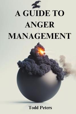 A Guide to Anger Management - Todd Peters - cover