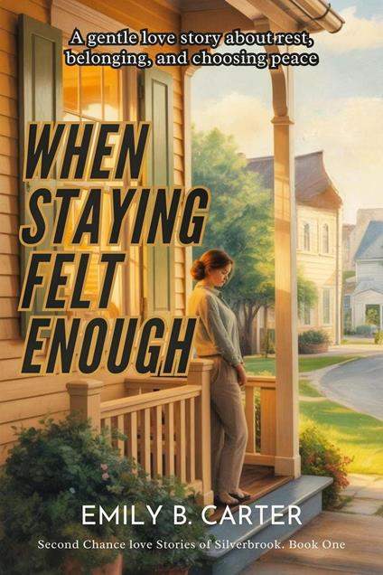 When Staying Felt Enough: A gentle love story about rest, belonging, and choosing peace