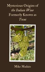 Mysterious Origins of the Italian Wine Formerly Known as Tocai