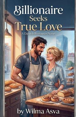 Billionaire Seeks True Love - Wilma Asva - cover