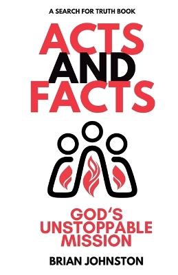 Acts and Facts: God's Unstoppable Mission - Brian Johnston - cover