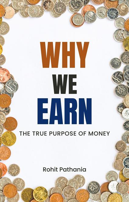 Why We Earn: The True Purpose of Money