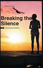 Breaking the Silence: Understanding Gaslighting