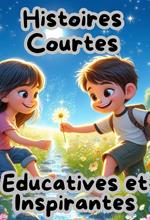 Histoires Courtes Educatives et Inspirantes