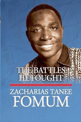 The Battles He Fought - Zacharias Tanee Fomum - cover