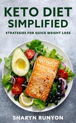 Keto Diet Simplified - Strategies for Quick Weight Loss
