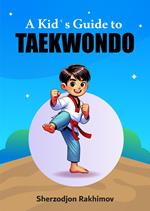 A Kid`s Guide to Taekwondo