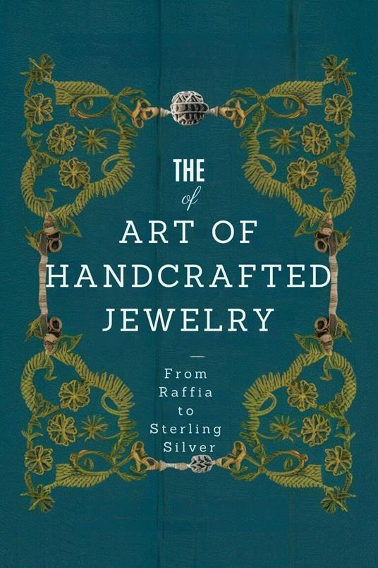 The Art of Handcrafted Jewelry: From Raffia to Sterling Silver