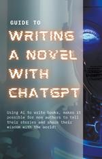 Guide to Writing a Novel With ChatGPT