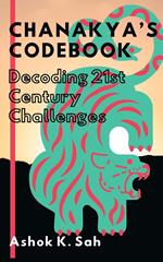 Chanakya Codebook: Decoding 21st Century Challenges