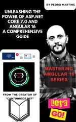 Unleashing the Power of ASP.NET Core 7.0 and Angular 16 A Comprehensive Guide