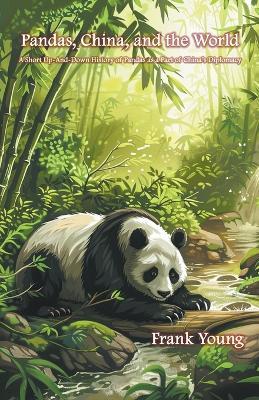 Pandas, China, and the World - Frank Young - cover