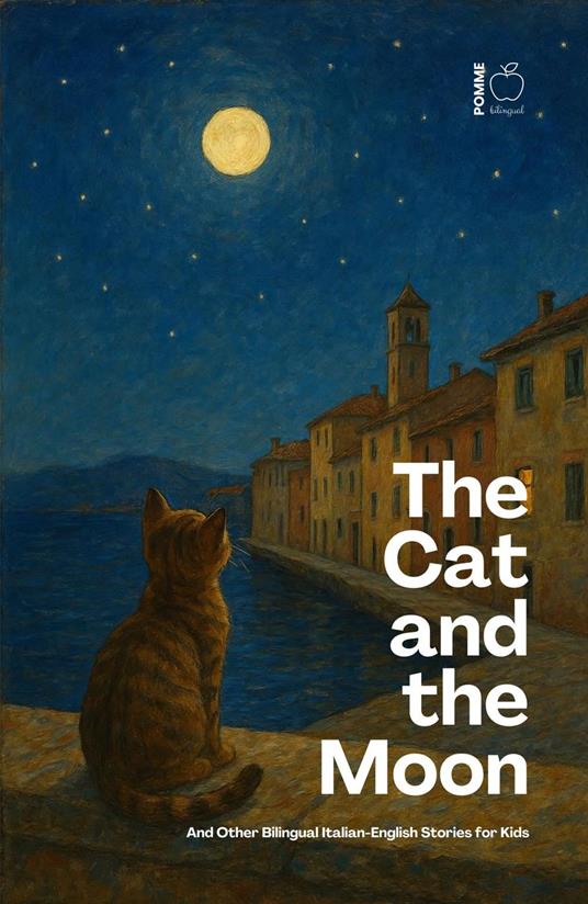The Cat and the Moon And Other Bilingual Italian-English Stories for Kids