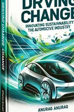 Driving Change: Innovating Sustainability in the Automotive Industry