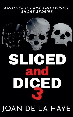Sliced and Diced 3 - Joan de la Haye - cover