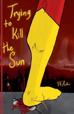 Trying to Kill the Sun - T F Author - cover