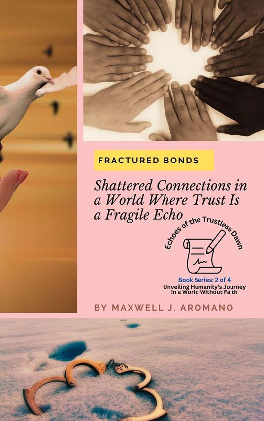 Fractured Bonds: Shattered Connections in a World Where Trust Is a Fragile Echo
