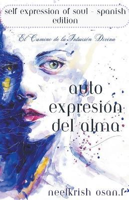 Auto-Expresi?n del Alma - Self Expression of Soul In Spanish Edition - Neelkrish Osan F - cover