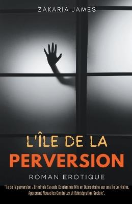 L'île de la Perversion - Zakaria James - cover