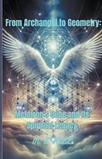 From Archangel to Geometry: Metatron's Cube and Its Spiritual Legacy