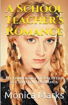A School Teacher's Romance - Monica Marks - cover