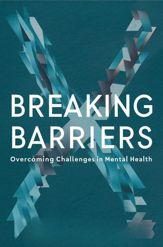 Breaking Barriers: Overcoming Challenges In Mental Health