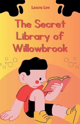 The Secret Library of Willowbrook - Laura Lee - cover