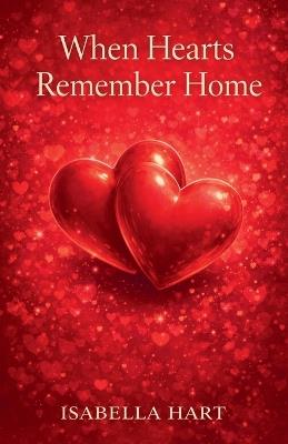 When Hearts Remember Home - Isabella Hart - cover