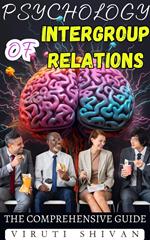 Psychology of Intergroup Relations - The Comprehensive Guide
