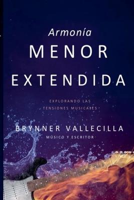 Armon?a menor extendida: Explorando las Tensiones Musicales - Brynner Vallecilla - cover