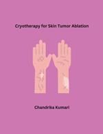 Cryotherapy for Skin Tumor Ablation