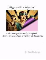 'Flapper with a Migraine' and Twenty-four Other Original Scores Arranged for a Variety of Ensembles