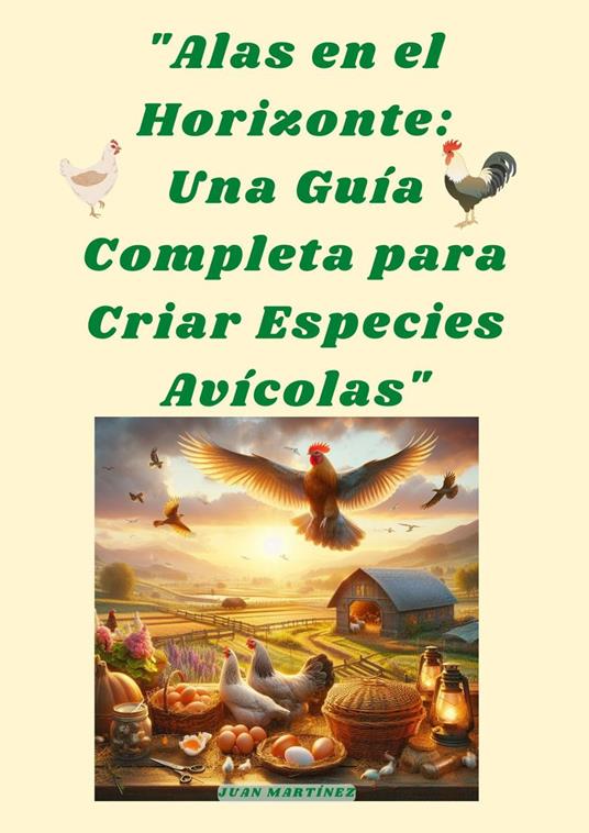 "Alas en el Horizonte: Una Guía Completa para Criar Especies Avícolas"