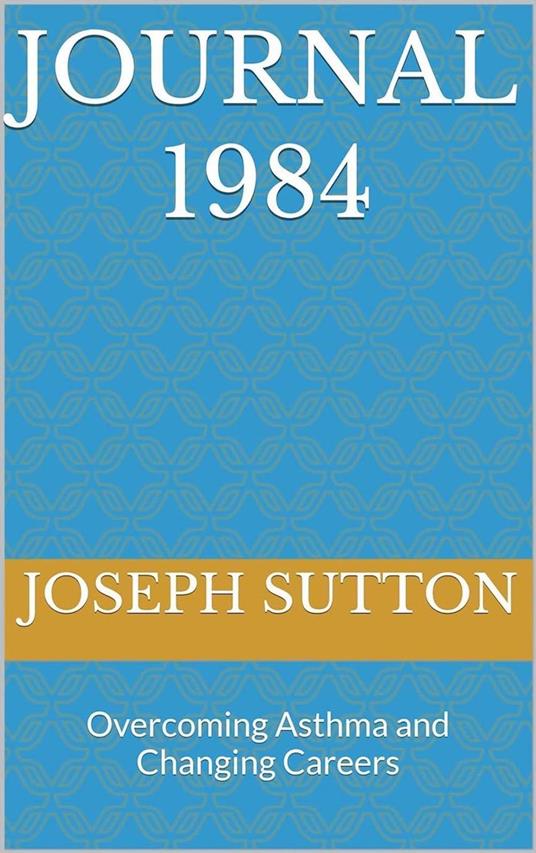 Journal 1984: Overcoming Asthma and Changing Careers
