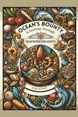 Ocean's Bounty: A Journey Through Seafood Delights - Myria Hopkins - cover