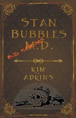 Stan Bubbles, Evil Overlord M.D. - Kim Adkins - cover