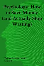 Psychology: How to Save Money (and Actually Stop Wasting)