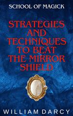 Strategies and Techniques to Beat the Mirror Shield