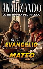 Analizando la Enseñanza del Trabajo en el Evangelio de Mateo
