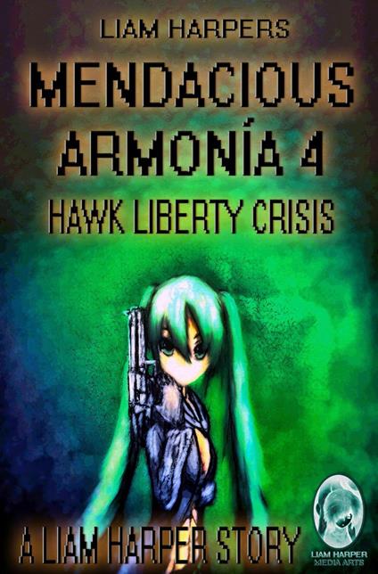 Mendacious Armonía 4: Hawk Liberty Crisis.