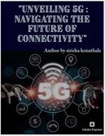 Unveiling 5G: Navigating the Future of Connectivity