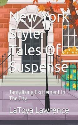 New York Style Tales Of Suspense: Tantalizing Excitement In The City - Latoya Lawrence - cover