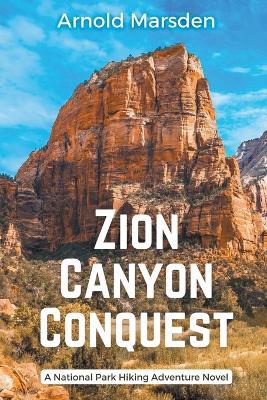 Zion Canyon Conquest - Arnold Marsden - cover