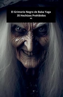 El Grimorio Negro de Baba Yaga: 35 Hechizos Prohibidos - Hs - cover