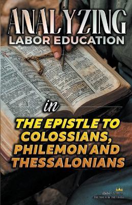 Analyzing Labor Education in the Epistles to Colossians, Philemon and Thessalonians - Bible Sermons - cover