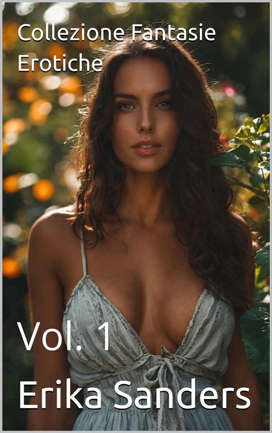 Collezione Fantasie Erotiche Vol. 1 - Erika Sanders - ebook