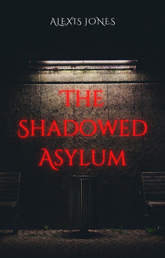 The Shadowed Asylum