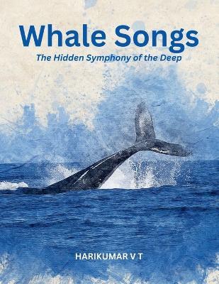 Whale Songs: The Hidden Symphony of the Deep' - V T Harikumar - cover