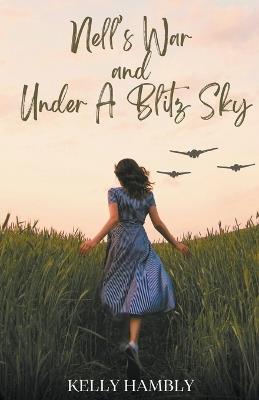Nell's War and Under A Blitz Sky - Kelly Hambly - cover